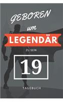 Geboren um LEGENDÄR zu sein 19 TAGEBUCH