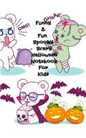 Funny & Fun Spooky Scary Halloween Notebook For Kids