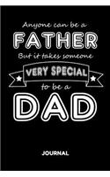 Anyone Can Be a Father But It Takes Someone Very Special to Ba a Dad Journal