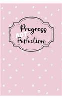 Progress Not Perfection