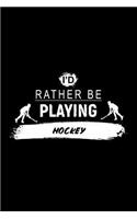 I'd Rather Be Playing Hockey