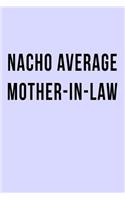 Nacho Average Mother-in-Law: Blank Lined Journal