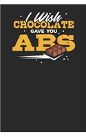 I wish Chocolate gave you ABS: Lined Journal Lined Notebook 6x9 110 Pages Ruled