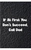 If At First You Don't Succeed, Call Dad