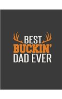 Best buckin Dad: best buckin dad, Best buckin dad ever notebook, Fathers day journal.8.5 x 11 size 120 Lined Pages Best Buckin Dad Ever Notebook