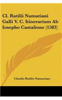 Cl. Rutilii Numatiani Galli V. C. Itinerarium Ab Iosepho Castalione (1582)