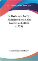 La Hollande Au Dix Huitieme Siecle, Ou Nouvelles Lettres (1779)