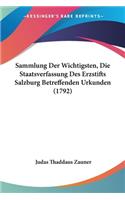 Sammlung Der Wichtigsten, Die Staatsverfassung Des Erzstifts Salzburg Betreffenden Urkunden (1792)
