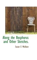 Along the Bosphorus and Other Sketches.