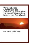 Vergleichende Grammatik Des Sanskrit. Ausf Hrliches Sach- Und Wortregister; Bearb. Von Carl Arendt
