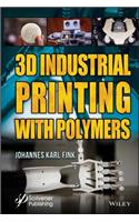 3D Industrial Printing with Polymers