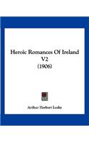 Heroic Romances Of Ireland V2 (1906)