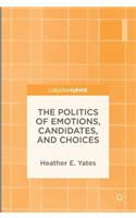 Politics of Emotions, Candidates, and Choices