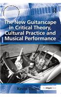 The New Guitarscape in Critical Theory, Cultural Practice and Musical Performance