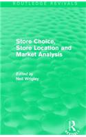 Store Choice, Store Location and Market Analysis (Routledge Revivals)