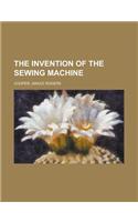 The Invention of the Sewing Machine