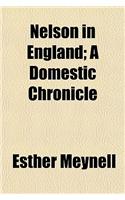 Nelson in England; A Domestic Chronicle