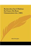 Recherches Sur L'Habitat En France Du Rosa Cinnamomea Lin. (1883)