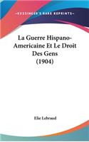 La Guerre Hispano-Americaine Et Le Droit Des Gens (1904)