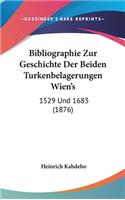 Bibliographie Zur Geschichte Der Beiden Turkenbelagerungen Wien's