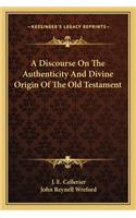Discourse on the Authenticity and Divine Origin of the Old Testament