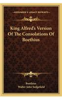 King Alfred's Version Of The Consolations Of Boethius
