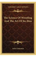 Science of Wrestling and the Art of Jiu-Jitsu