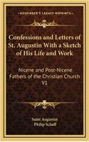 Confessions and Letters of St. Augustin With a Sketch of His Life and Work: Nicene and Post-Nicene Fathers of the Christian Church V1(English)