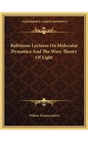Baltimore Lectures on Molecular Dynamics and the Wave Theory of Light