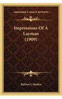 Impressions Of A Layman (1909)