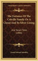 Fortunes Of The Colville Family Or A Cloud And Its Silver Lining