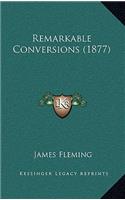 Remarkable Conversions (1877)