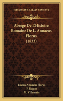 Abrege De L'Histoire Romaine De L. Annaeus Florus (1833)
