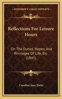 Reflections For Leisure Hours