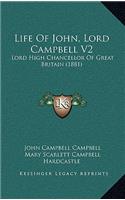 Life Of John, Lord Campbell V2: Lord High Chancellor Of Great Britain (1881)(English)