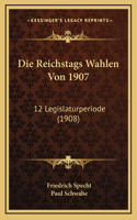 Die Reichstags Wahlen Von 1907