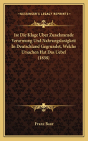 1st Die Klage Uber Zunehmende Verarmung Und Nahrungslosigkeit in Deutschland Gegrundet, Welche Ursachen Hat Das Uebel (1838)