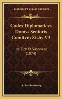 Codex Diplomaticvs Domvs Senioris Comitvm Zichy V3