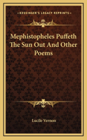 Mephistopheles Puffeth The Sun Out And Other Poems