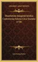 Dissertatione Inaugurali Iuridica Controversias Selectas Circa Tractatus (1730)
