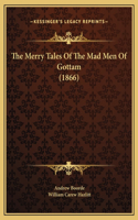 The Merry Tales Of The Mad Men Of Gottam (1866)