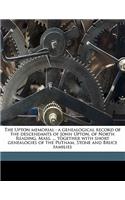 The Upton Memorial: A Genealogical Record of the Descendants of John Upton, of North Reading, Mass. ... Together with Short Genealogies of the Putnam, Stone and Bruce F