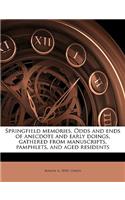Springfield Memories. Odds and Ends of Anecdote and Early Doings, Gathered from Manuscripts, Pamphlets, and Aged Residents Volume 1