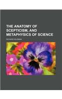 The Anatomy of Scepticism, and Metaphysics of Science