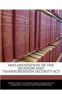 Implementation of the Aviation and Transportation Security ACT: (English)