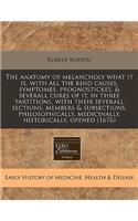 The Anatomy of Melancholy What It Is, with All the Kind Causes, Symptomes, Prognostickes, & Severall Cures of It, in Three Partitions, with Their Severall Sections, Members & Subsections, Philosophically, Medicinally, Historically, Opened (1676)