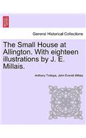 The Small House at Allington. with Eighteen Illustrations by J. E. Millais. Vol. II