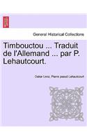 Timbouctou ... Traduit de L'Allemand ... Par P. Lehautcourt.: (French)