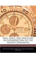 Time, Space, and Spacetime: An Introduction to the Fourth Dimension