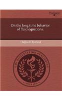On the Long Time Behavior of Fluid Equations